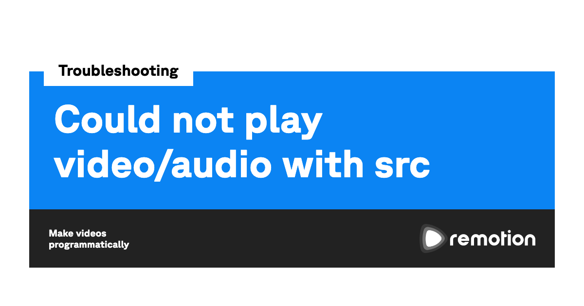 Could not play video/audio with src Remotion Make videos