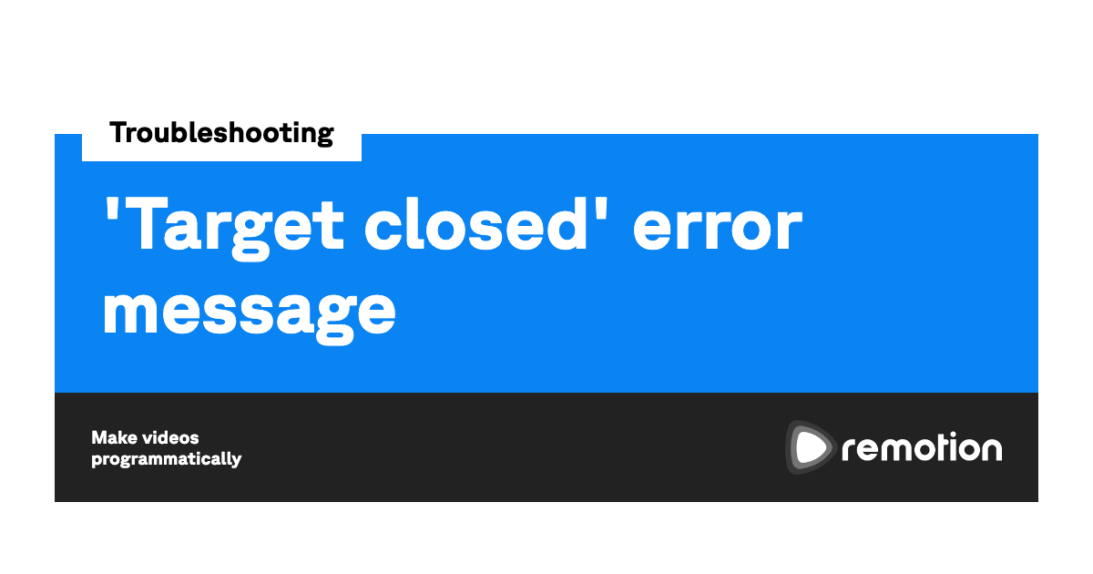 'Target closed' error message Remotion Make videos programmatically