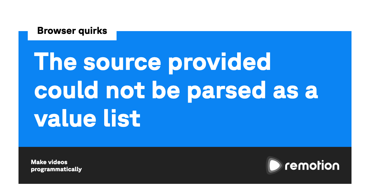 the-source-provided-could-not-be-parsed-as-a-value-list-remotion-make-videos